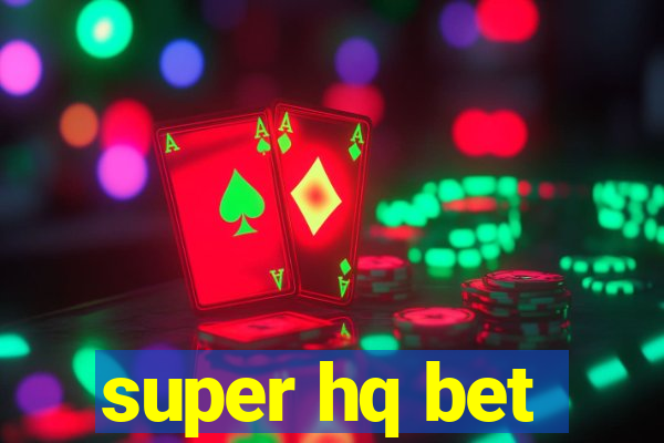 super hq bet